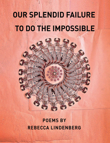 Our Splendid Failure to Do the Impossible - BOA Editions, Ltd.