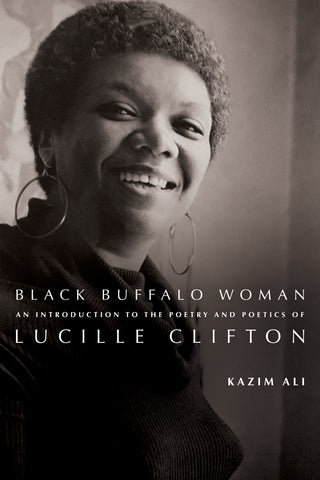 Black Buffalo Woman: An Introduction to the Poetry & Poetics of Lucille Clifton - BOA Editions, Ltd.