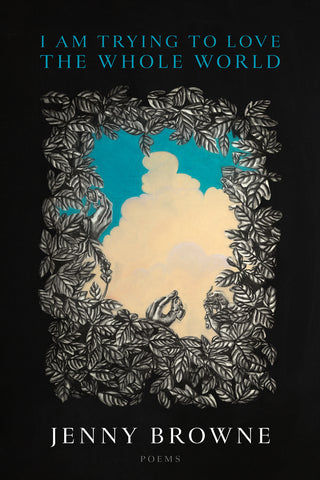 I Am Trying to Love the Whole World - BOA Editions, Ltd.