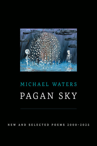 Pagan Sky: New and Selected Poems 2000–2025 - BOA Editions, Ltd.