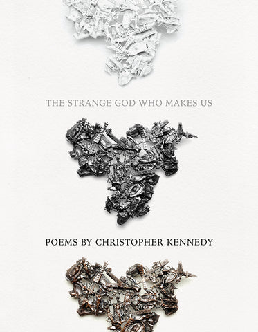 The Strange God Who Makes Us - BOA Editions, Ltd.