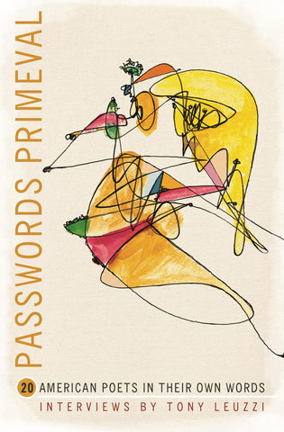 Passwords Primeval: 20 American Poets in Their Own Words - BOA Editions, Ltd.